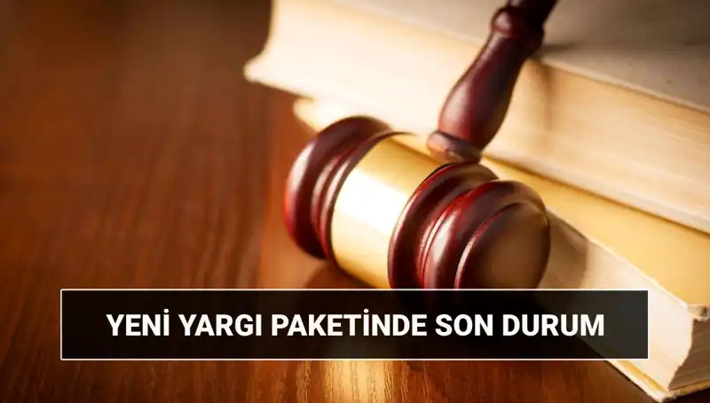 Yeni Yargı Paketi 2025: Son Durum ve İçeriği Neler Olacak?