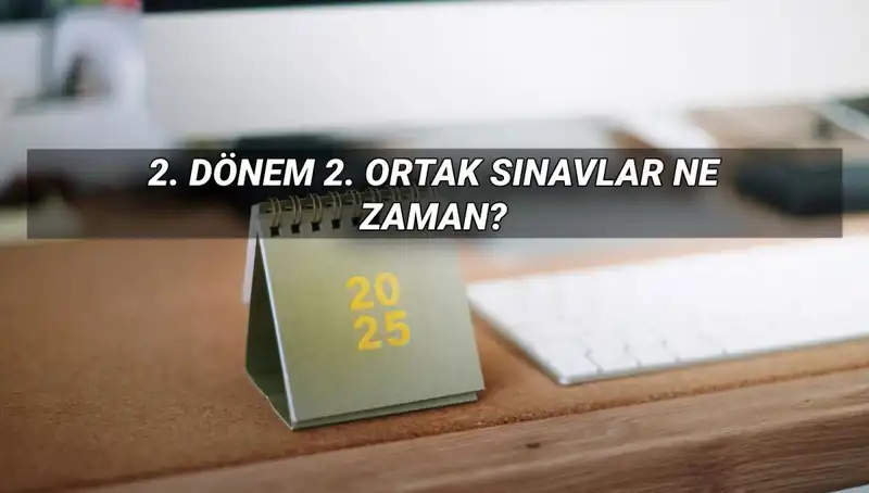 MEB 2025 2. Dönem Ortak Sınav Tarihleri ve Detayları