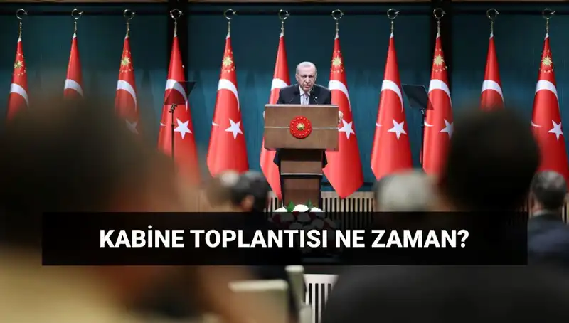 Bugünkü Kabine Toplantısı Hakkında Merak Edilenler: Saat Kaçta ve Nerede?