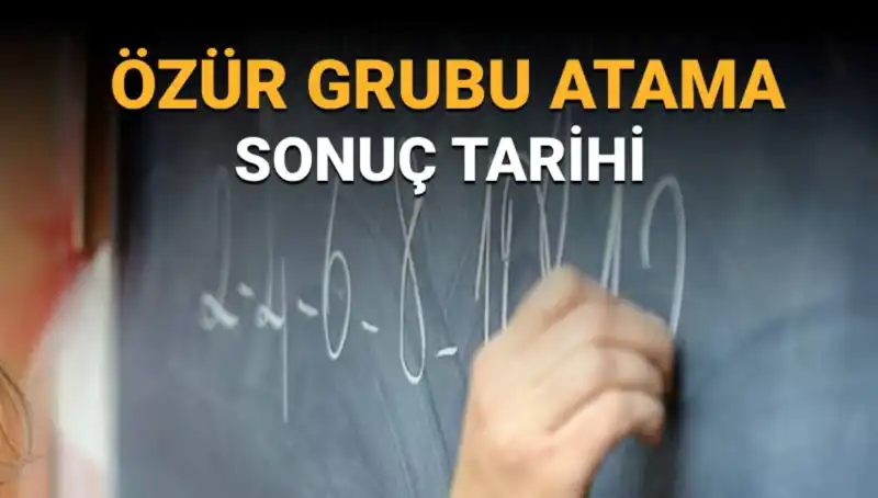 Özür Grubu Ataması: Mazerete Bağlı Sonuçlar Ne Zaman Açıklanacak?